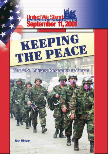 Keeping the Peace: The U.S. Military Responds to Terror (Spirit of America, a Nation Responds to the Events of 11 September 2001)