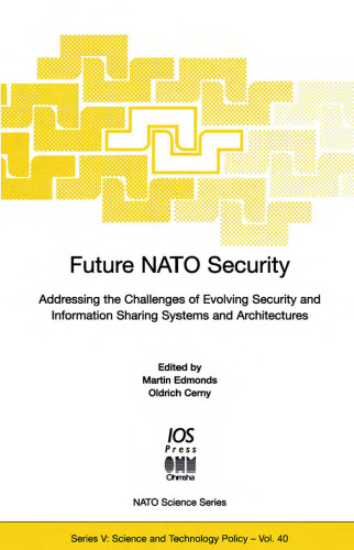 Future NATO Security: Addressing the Challenges of Evolving Security and Information Sharing Systems and Architectures (NATO Science Series: Science & Technology Policy)