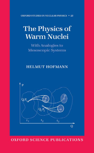 The Physics of Warm Nuclei: With Analogies to Mesoscopic Systems (Oxford Studies in Nuclear Physics, Vol 25)