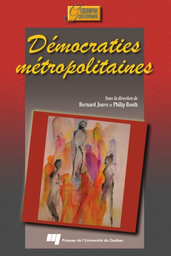 Democraties metropolitaines : Transformations de l'Etat et politiques urbaines au Canada, en France et en Grande-Bretagne