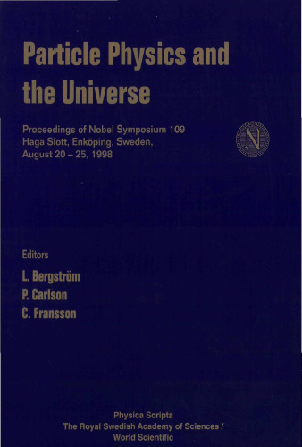 Particle physics and the universe: Proceedings of Nobel Symposium 109 : Haga Slott, Enkoping, Sweden, August 20-25, 1998