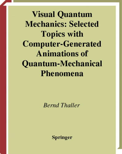 Visual Quantum Mechanics: Selected Topics with Computer-Generated Animations of Quantum-Mechanical Phenomena