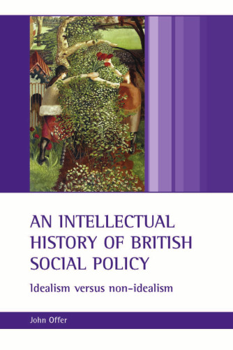 An Intellectual History of British Social Policy: Idealism Versus Non-idealism