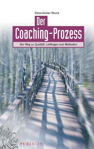 Der Coaching-Prozess. Der Weg zu Qualitat: Leitfragen und Methoden