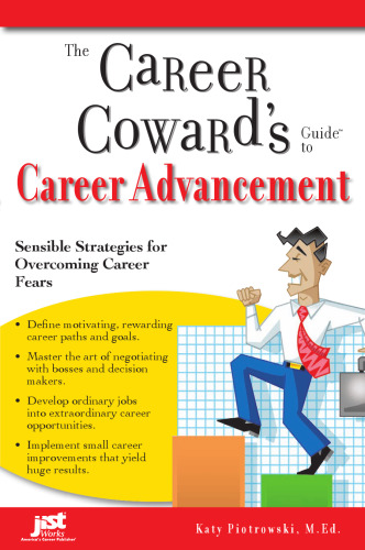 The Career Coward's Guide to Career Advancement: Sensible Strategies for Overcoming Career Fears
