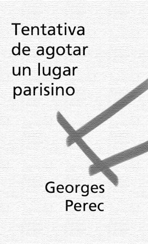 Tentativa de Agotar Un Lugar Parisino (Spanish Edition)