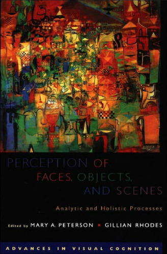 Perception of Faces, Objects, and Scenes: Analytic and Holistic Processes (Advances in Visual Cognition)