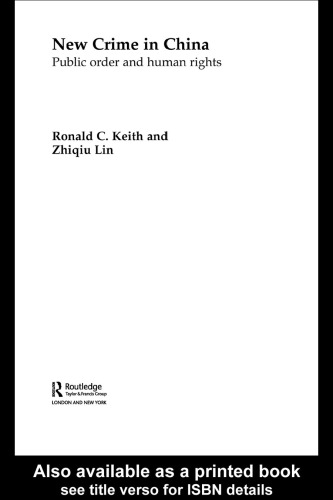 New Crime in China  Public Order and Human Rights (Routledgecurzon Contemporary China Series)