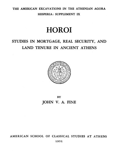Horoi: Studies in mortgage, real security and land tenure in ancient Athens (Hesperia Supplement vol 9)