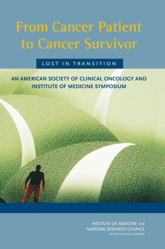 From Cancer Patient to Cancer Survivor - Lost in Transition: An American Society of Clinical Oncology and Institute of Medicine Symposium