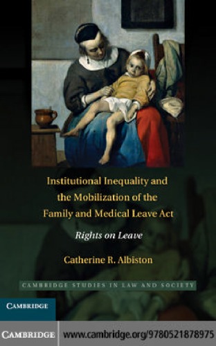 Institutional Inequality and the Mobilization of the Family and Medical Leave Act: Rights on Leave