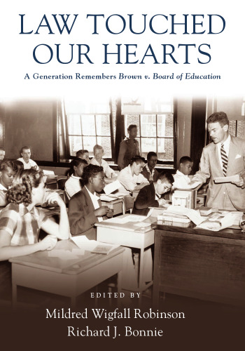 Law Touched Our Hearts: A Generation Remembers Brown v. Board of Education