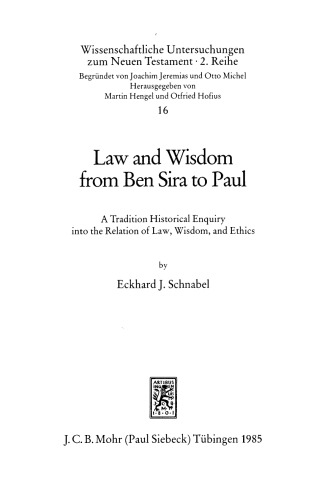 Law and Wisdom from Ben Sira to Paul: A Tradition Historical Enquiry into the Relation of Law, Wisdom, and Ethics (WUNT)