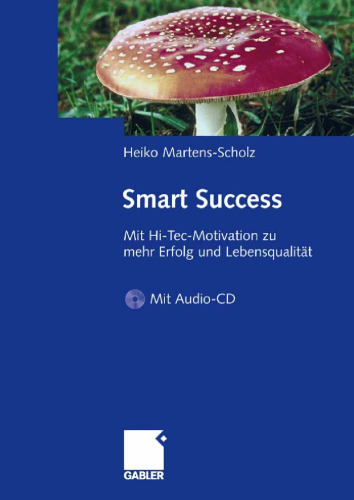 Smart Success: Mit Hi-Tec-Motivation zu mehr Erfolg und Lebensqualitat