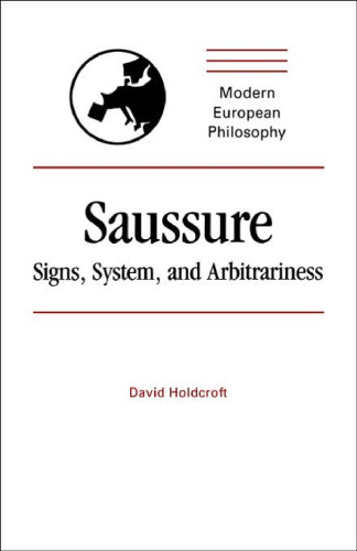 Saussure: Signs, System and Arbitrariness (Modern European Philosophy)