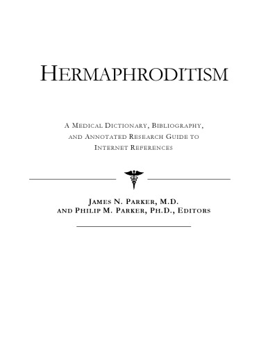 Hermaphroditism - A Medical Dictionary, Bibliography, and Annotated Research Guide to Internet References