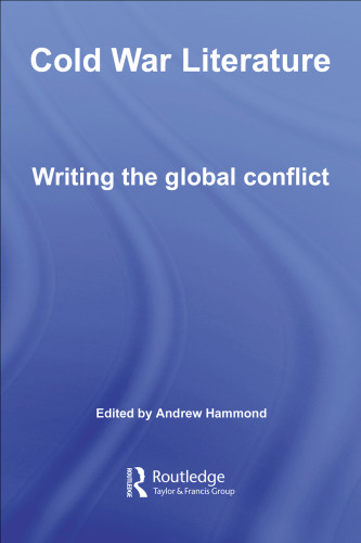 Cold War Literature  Writing the Global Conflict (Routledge Studies in Twentieth-Century Literature)