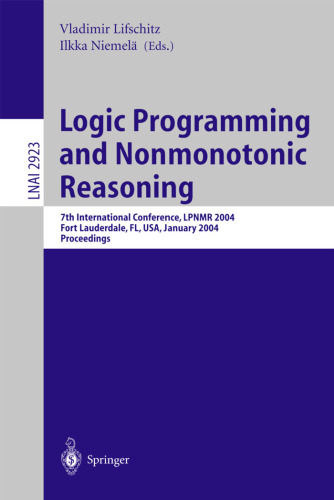 Logic Programming and Nonmonotonic Reasoning: 7th International Conference, LPNMR 2004, Fort Lauderdale, FL, USA, January 6-8, 2004, Proceedings