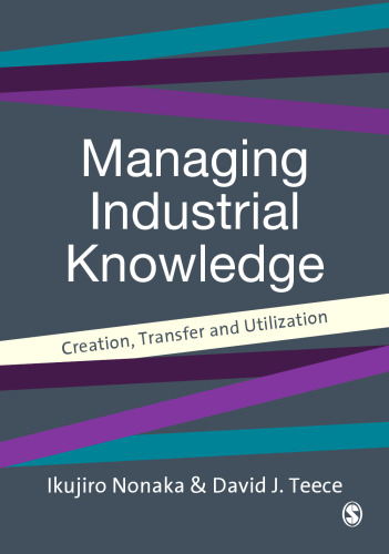 Managing Industrial Knowledge: Creation, Transfer and Utilization