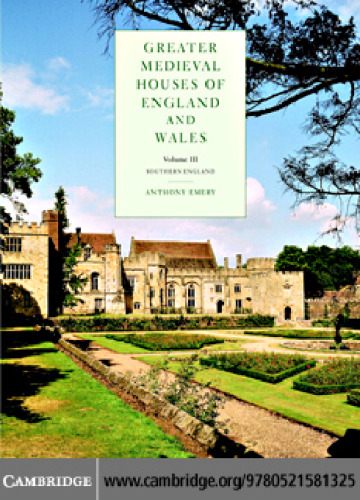 Greater Medieval Houses of England and Wales, 1300-1500, Volume III: Southern England