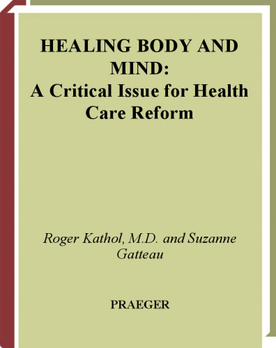 Healing Body and Mind: A Critical Issue for Health Care Reform (Praeger Series in Health Psychology)