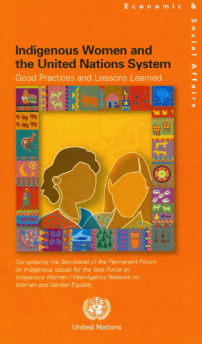 Indigenous Women and the United Nations System: Good Practices and Lessons Learned
