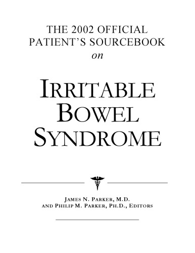 The 2002 Official Patient's Sourcebook on Irritable Bowel Syndrome: A Revised and Updated Directory for the Internet Age