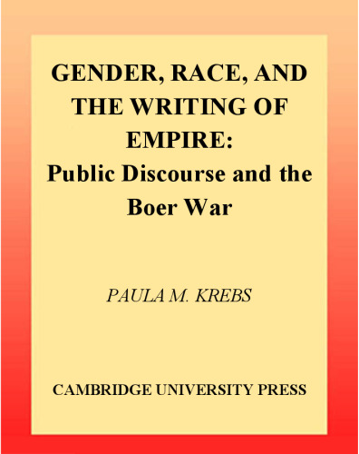 Gender, Race, and the Writing of Empire: Public Discourse and the Boer War