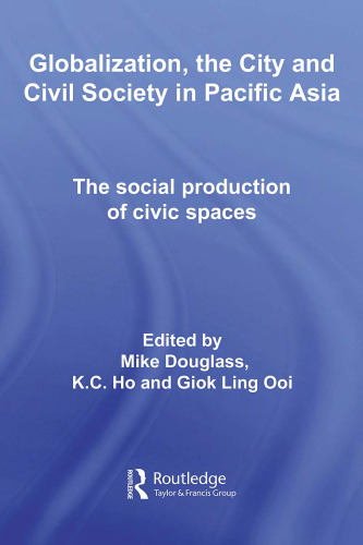 Globalization, the City and Civil Society in Pacific Asia (Rethinking Globalizations)