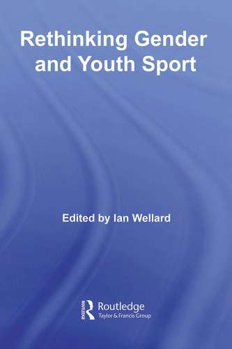 Rethinking Gender and Youth Sport (International Studies in Physical Education and Youth Sport)