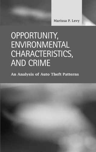 Opportunity, Environmental Characteristics, and Crime: An Analysis of Auto Theft Patterns (Criminal Justice: Recent Scholarship)