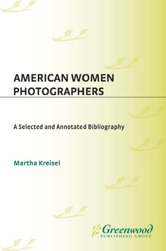American Women Photographers: A Selected and Annotated Bibliography (Art Reference Collection)