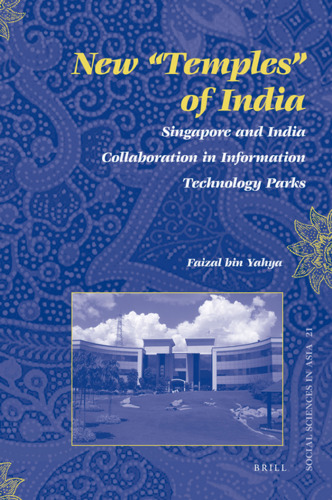 New 'Temples' of India: Singapore and India Collaboration in Information Technology Parks (Social Sciences in Asia)