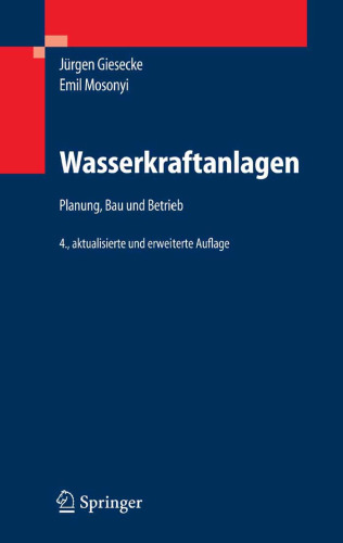 Wasserkraftanlagen: Planung, Bau und Betrieb, 4. Auflage