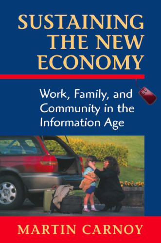 Sustaining the New Economy: Work, Family, and Community in the Information Age (Russell Sage Foundation Books at Harvard University Press)