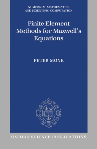 Finite Element Methods for Maxwell's Equations (Numerical Analysis and Scientific Computation Series)
