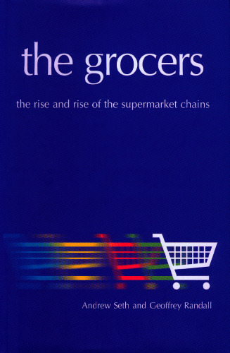 The Grocers: The Rise and Rise of the Supermarket Chains