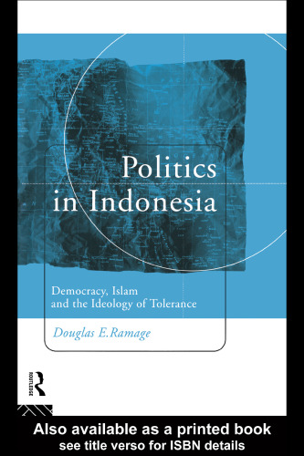 Politics in Indonesia: Democracy, Islam and the Ideology of Tolerance (Politics in Asia)