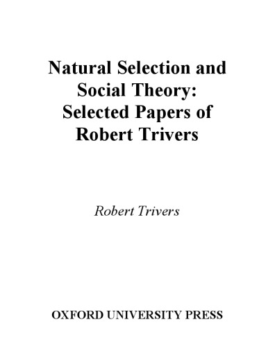 Natural Selection and Social Theory: Selected Papers of Robert Trivers (Evolution and Cognition Series)