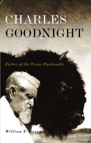 Charles Goodnight: Father of the Texas Panhandle (Oklahoma Western Biographies)