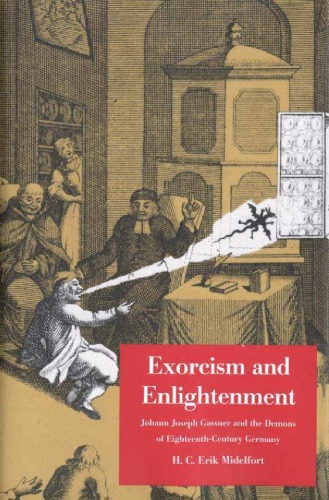 Exorcism and Enlightenment: Johann Joseph Gassner and the Demons of Eighteenth-Century Germany (The Terry Lectures Series)
