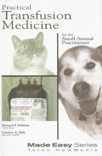 Practical Transfusion Medicine for the Small Animal Practitioner (Made Easy Series)