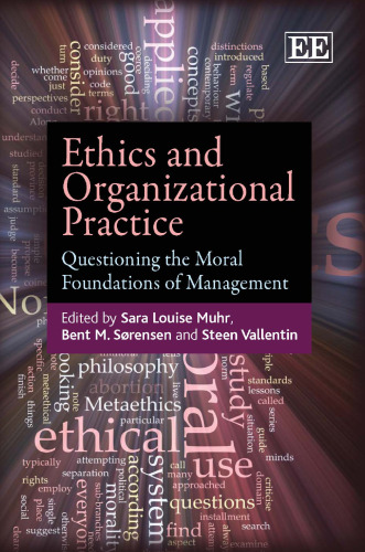 Ethics and organizational practice: questioning the moral foundations of management