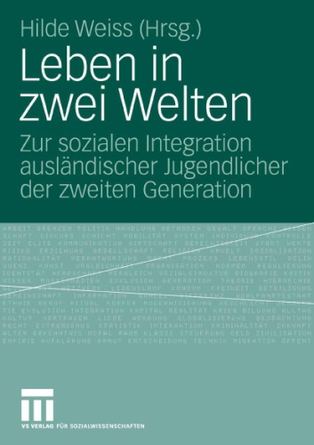 Leben in zwei Welten: Zur sozialen Integration auslandischer Jugendlicher der zweiten Generation