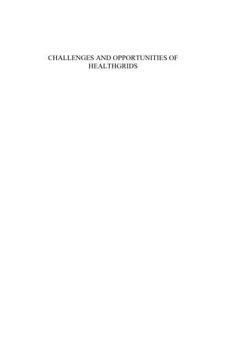 Challenges And Opportunities of Healthgrids: Proceedings of Healthgrid 2006 (Studies in Health Technology and Informatics)