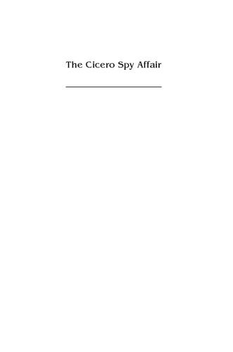 The Cicero Spy Affair: German Access to British Secrets in World War II (Perspectives on Intelligence History)