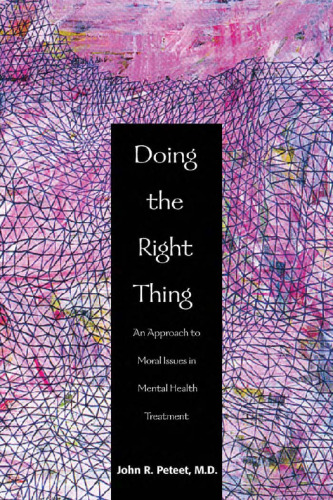 Doing the Right Thing: An Approach to Moral Issues in Mental Health Treatment