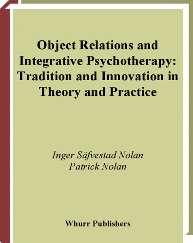 Object Relations and Integrative Psychotherapy: Tradition and Innovation in Theory and Practice