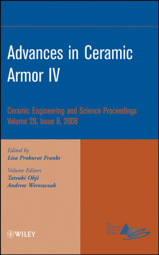 Advances in Ceramic Armor IV (Ceramic Engineering and Science Proceedings, Vol. 29, No. 6)
