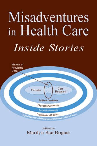 Misadventures in Health Care: Inside Stories (HUMAN ERROR & SAFETY)